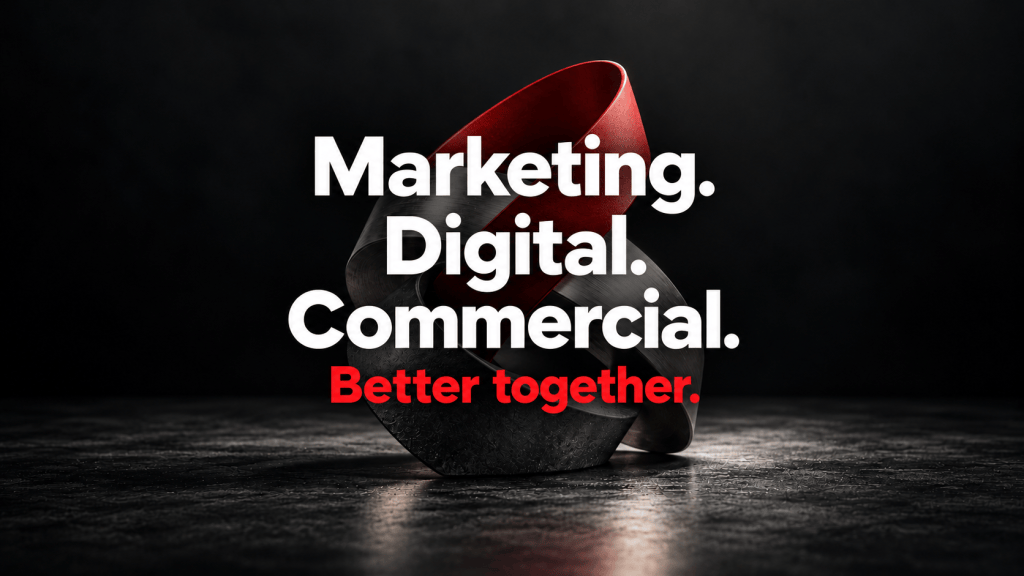 How Marketing, Digital, and Commercial Thinking Work Together